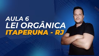 AULA 6  LEI ORGÂNICA  ITAPERUNA  RJ [upl. by Sandor]