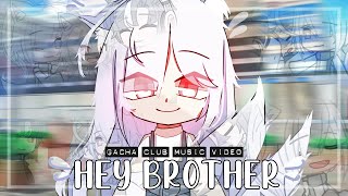 Hey Brother ♥ GLMV  GCMV ♥ Gacha Life Songs  Music Video [upl. by Ardnassak239]