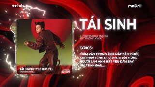 Tái Sinh Remix Style Huy PT  Tùng Dương x meChill  Chìm Vào Trong Ánh Mắt Đắm Đuối Remix TikTok [upl. by Diehl]