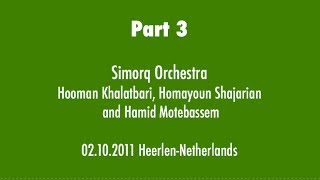 Part 3 Simorq Orchestra Hooman Khalatbari and Homayoun Shajarian and Hamid Motebassem 102011 [upl. by Annovoj935]