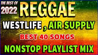 REGGAE WESTLIFE x AIR SUPPLY REMIX COMPILATION💛THE BEST REGGAE LOVE SONGS PLAYLIST 2022 Dj Jhanzkie [upl. by Dalli]