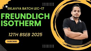 Freundlich isotherm BSEB 12TH 2025 Eklavya batch Lec17 [upl. by Orteip]