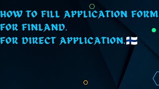 How to fill Direct Application form for Bachelor finland🇫🇮 [upl. by Naujid505]