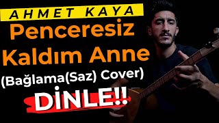 PENCERESİZ KALDIM ANNE SAZBAĞLAMA  AHMET KAYA Hani Benim Gençliğim Nerde [upl. by Euh]