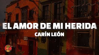 Carín León  El Amor de Mi Herida Letra [upl. by Kafka]