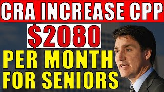 CRA Release An Increased CPP Payment 2080 Per Month For Seniors [upl. by Sina]