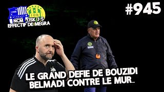 945 LE GRAND DEFI DE BOUZIDI BELMADI CONTRE LE MUR LEFFECTIF DE MEGRA A J5 DU MATCH [upl. by Inajar]