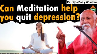 Can meditation help you quit depression  Patrijis Daily Wisdom patriji pmcenglish pssm [upl. by Milissent]