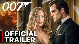 Bond 26 Teaser Trailer 2026 l Henry Cavill Margot Robbie l EON Productions [upl. by Aeslek931]