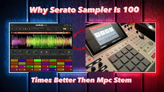 Why Serato Sampler is 100 times better then Mpc stemsFull beat break down at the end of video [upl. by Fidel895]