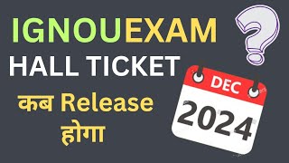 IGNOU DEC 2024 EXAM HALL TICKET UPDATE  ignou Exam Hall ticket कब आएगा Dec 2024 [upl. by Ahsahtan]