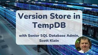 Version Store in TempDB  13 min explainer with SQL Expert Scott Klein [upl. by Annawik]