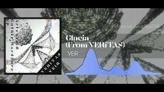 【Artcore】 VEiR  Glacia 「From VERiTAS」 [upl. by Behnken]