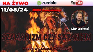 LIVE 110824  ADAM ŁONIEWSKI  SZAMANIZM CZY SATANIZM [upl. by Sorrows469]