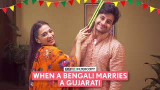 FilterCopy  When A Bengali Marries A Gujarati  Ft Aditya Pandey Kanchan Khilare [upl. by Nilreb927]