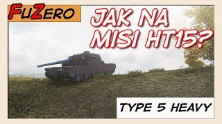 Jak na misi HT15  Type 5 Heavy  World of Tanks [upl. by Maggie]