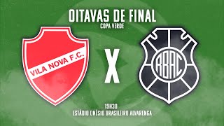 VILA NOVA X RIO BRANCO  OITAVAS DE FINAL  COPA VERDE 2024 [upl. by Elia]