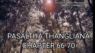 PASALTHA THANGLIANA CHAPTER 6670 Mizo Story Audio [upl. by Medardas]