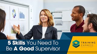 5 Skills You Need To Be A Good Supervisor [upl. by Egoreg]