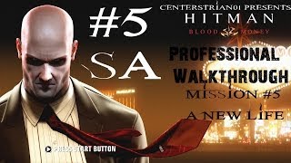 Hitman Blood Money  Professional Walkthrough  Part 5  A New Life  SA  CenterStrain01 [upl. by Millman418]