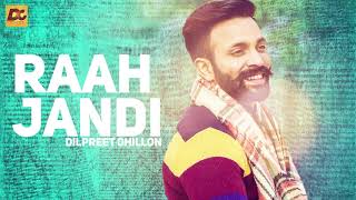 Raah Jandi  Dilpreet Dhillon  Full Audio Song  Desi Crew [upl. by Martie]