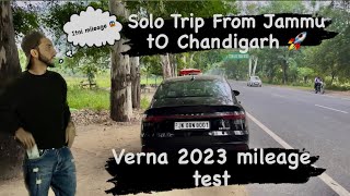 Solo trip from Jammu to Chandigarh  Verna 2023 mileage tank to tank kitna deti hai ye car [upl. by Ellener]