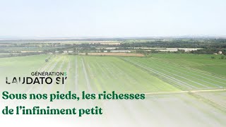 Sous nos pieds les richesses de l’infiniment petit  Générations Laudato Si [upl. by Arleta]