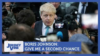 Boris Johnson Give me a second chance  Jeremy Vine [upl. by Ahsitniuq]