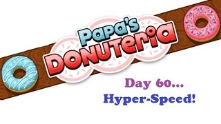 Papas Donuteria  Day 60  HYPER SPEED [upl. by Samot]