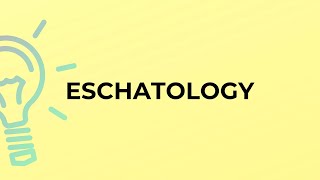 What is the meaning of the word ESCHATOLOGY [upl. by Rogovy658]