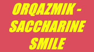 Orqazmik  Saccharine Smile [upl. by Aivonas722]