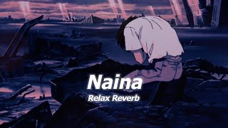 Naina slowedreverb  Relax Reverb [upl. by Christalle]