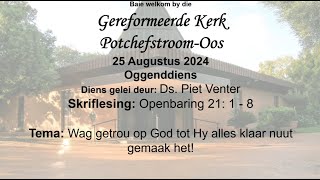 25 Augustus 2024 0930 OGGENDEREDIENS Ds Piet Venter [upl. by Vacla]