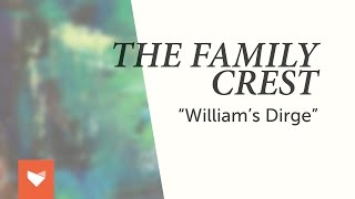 The Family Crest  quotWilliams Dirgequot [upl. by Tertias]