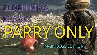 Elden Ring  All Parryable Bosses PARRY ONLY Main Bosses [upl. by Idissak]