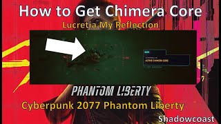 How to Get the Chimeras Core in Cyberpunk 2077 Phantom Liberty Lucretia My Reflection [upl. by Swart]