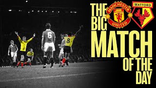 Manchester United 1 Watford 2  The Big Match of the Day [upl. by Bouton]