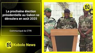 Le CTRI annonce La prochaine élection présidentielle au Gabon en août 2025 [upl. by Wrand]