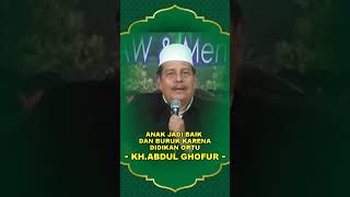 didikan orang tua yang membuat anak jadi baik atau jahat  KH ABDUL GHOFUR [upl. by Rubio390]