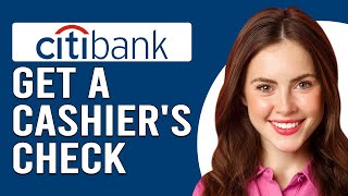 How To Get A Cashiers Check From Citibank How To Request Citibank Cashiers Check [upl. by Jonna]