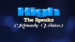 HIGH  The Speaks KARAOKE VERSION [upl. by Welcy]