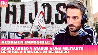 Grave abuso y ataque a una militante de HIJOS a días del 24 de marzo  RESUMEN IMPOSIBLE  2103 [upl. by Doroteya]