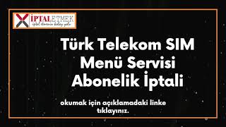 ❌ Türk Telekom SIM Menü Servisi Abonelik İptali Kesin Çözüm [upl. by Adlemy663]