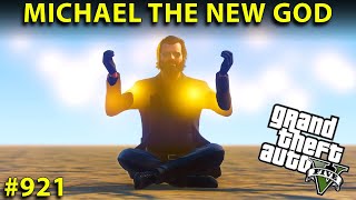 GTA 5  MICHAEL THE NEW GOD  GTA 5 GAMEPLAY 921 [upl. by Buck]