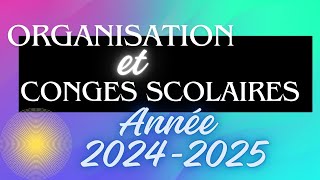 Organisation Congés et Vacances Scolaires Année 2024  2025 [upl. by Firmin]