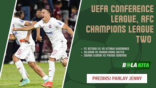 Prediksi Parlay FC Astana vs Vitoria Giumaraes Selagor vs Muangthong UnitedUEFA CONFERENCE LEAGUE [upl. by Heins232]