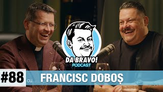 DA BRAVO Podcast 88 cu Parintele Francisc Doboș [upl. by Peregrine420]