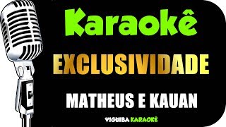 🎤 Karaokê  Matheus amp Kauan  Exclusividade [upl. by Kallick]