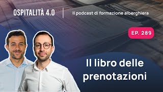 Ep289  IL LIBRO delle PRENOTAZIONI  Ospitalità 40 [upl. by Aiym]