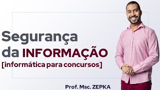 SEGURANÇA DA INFORMAÇÃO  Informática para concurso  Prof Msc Zepka [upl. by Wilsey]